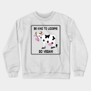 Be Kind to Udders Crewneck Sweatshirt
